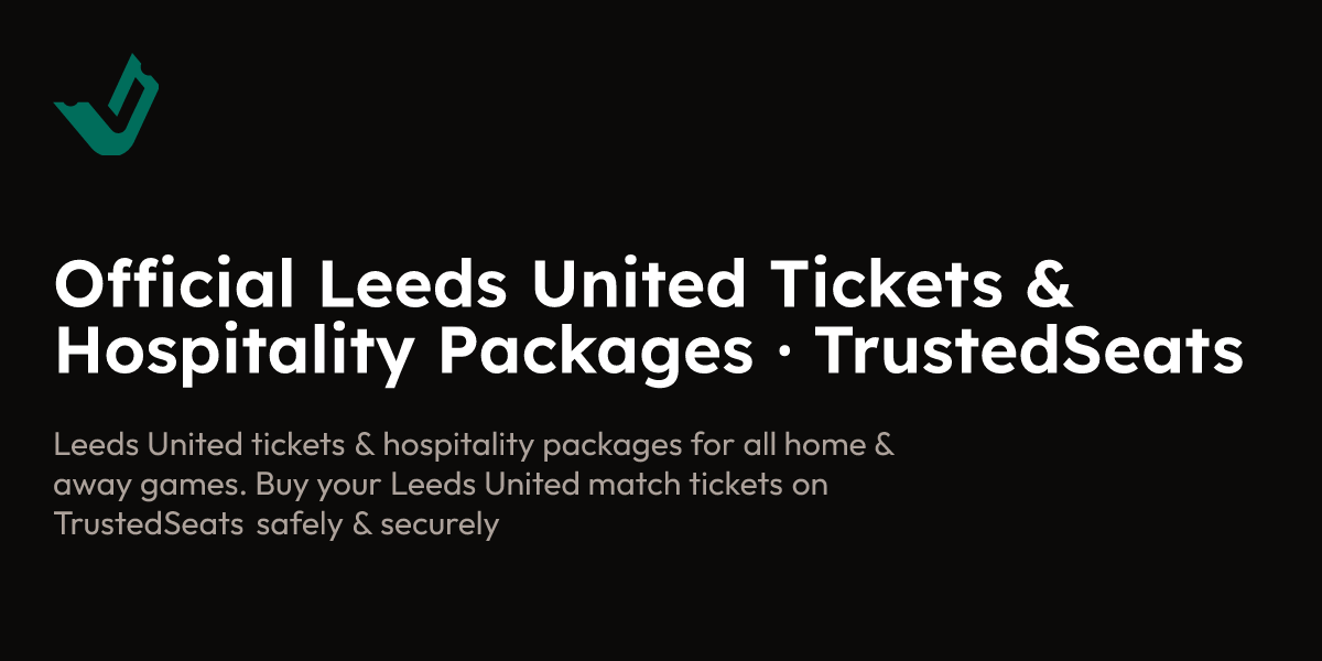 Official Leeds United Tickets & Hospitality Packages · TrustedSeats